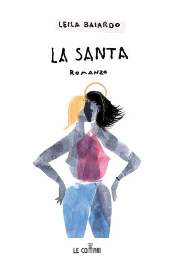 La Santa - Leila Baiardo - Libro Le Commari Edizioni 2023 | Libraccio.it