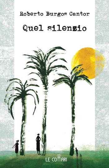 Quel silenzio - Roberto Burgos Cantor - Libro Le Commari Edizioni 2025 | Libraccio.it