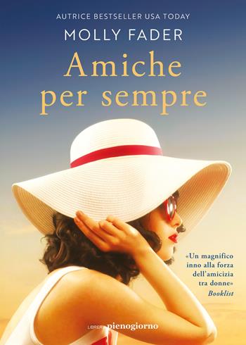 Amiche per sempre - Molly Fader - Libro Libreria Pienogiorno 2023 | Libraccio.it