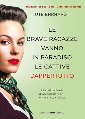 Le brave ragazze vanno in paradiso le cattive dappertutto - Ute Ehrhardt - Libro Libreria Pienogiorno 2024 | Libraccio.it