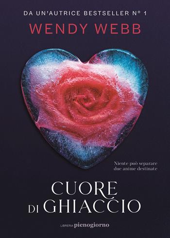 Cuore di ghiaccio - Wendy Webb - Libro Libreria Pienogiorno 2024 | Libraccio.it