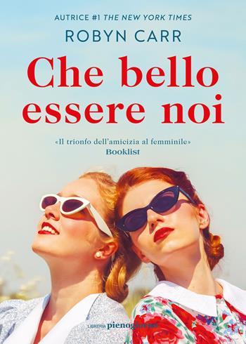 Che bello essere noi - Robyn Carr - Libro Libreria Pienogiorno 2024 | Libraccio.it