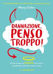 Dannazione, penso troppo!