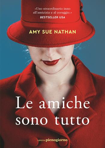Le amiche sono tutto - Amy Sue Nathan - Libro Libreria Pienogiorno 2024 | Libraccio.it