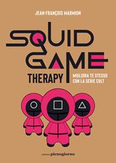 Squid Game therapy. Migliora te stesso con la serie cult