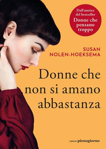 Donne che non si amano abbastanza - Susan Nolen-Hoeksema - Libro Libreria Pienogiorno 2025 | Libraccio.it