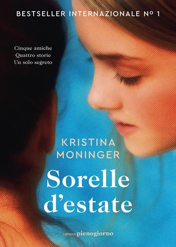 Sorelle d'estate - Kristina Moninger - Libro Libreria Pienogiorno 2025 | Libraccio.it