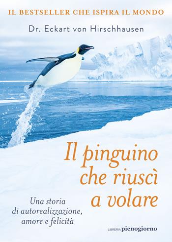 Il pinguino che riuscì a volare - Eckart von Hirschhausen - Libro Libreria Pienogiorno 2025 | Libraccio.it