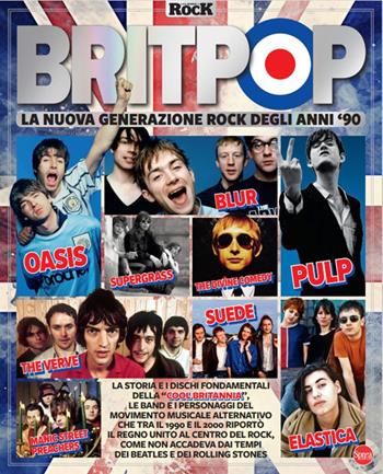 Britpop. La nuova generazione rock degli anni '90  - Libro Sprea Editori 2024, Classic Rock. Monografie | Libraccio.it