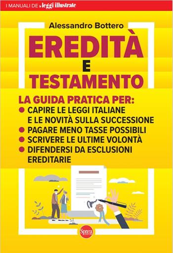 Eredità e testamento - Alessandro Bottero - Libro Sprea Editori 2024, Le leggi illustrate | Libraccio.it
