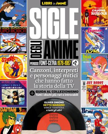 Sigle degli anime. Periodo Fonit-Cetra 1978-1987. Vol. 2  - Libro Sprea Editori 2024, Libri di Anime | Libraccio.it