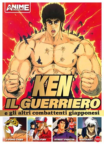 Ken il guerriero e gli altri combattenti giapponesi  - Libro Sprea Editori 2025, Anime cult dossier | Libraccio.it