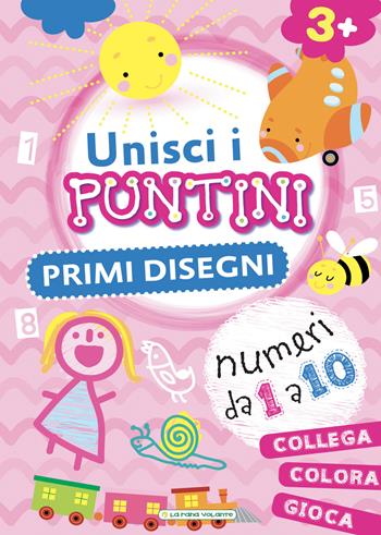 Primi disegni. Unisci i puntini. Ediz. a colori  - Libro La Rana Volante 2023 | Libraccio.it