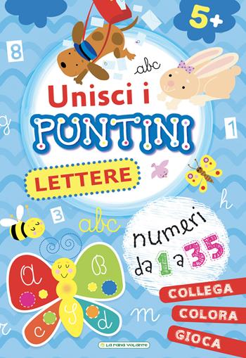 Lettere. Unisci i puntini. Ediz. a colori  - Libro La Rana Volante 2023 | Libraccio.it