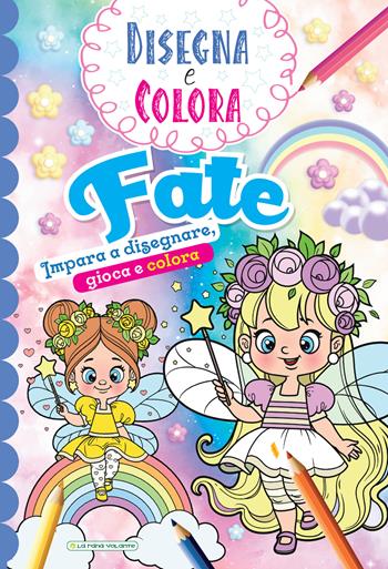 Fate. Impara a disegnare, gioca e colora. Disegna e colora. Ediz. illustrata  - Libro La Rana Volante 2024 | Libraccio.it