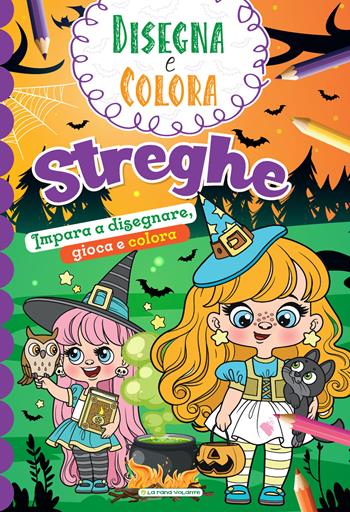 Streghe. Impara a disegnare, gioca e colora. Disegna e colora. Ediz. illustrata  - Libro La Rana Volante 2024 | Libraccio.it