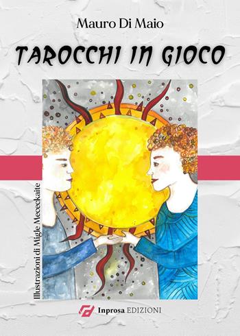 Tarocchi in gioco - Mauro Di Maio - Libro In Prosa Edizioni 2023 | Libraccio.it