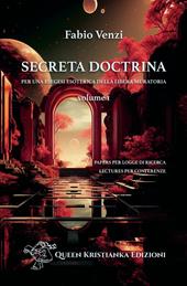 Secreta Doctrina. Per una esegesi esoterica della Libera Muratoria. Vol. 1: Papers per Logge di Ricerca. Lectures per Conferenze