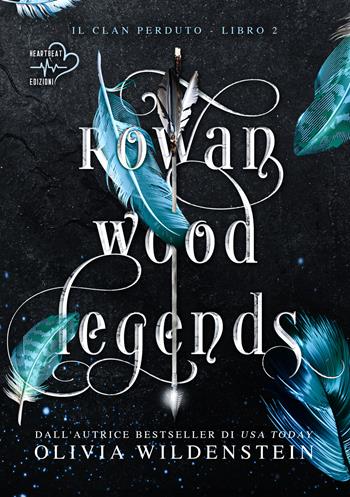 Rowan wood legends. Il clan perduto. Vol. 2 - Olivia Wildenstein - Libro Heartbeat Edizioni 2023 | Libraccio.it