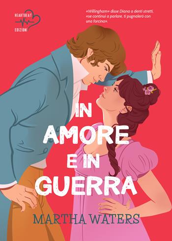 In amore e in guerra. The Regency vows. Vol. 2 - Martha Waters - Libro Heartbeat Edizioni 2024 | Libraccio.it