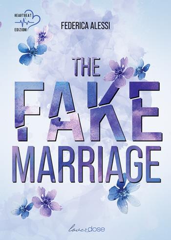The fake marriage - Federica Alessi - Libro Heartbeat Edizioni 2024 | Libraccio.it