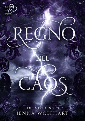 Il regno del caos. The mist king. Vol. 3 - Jenna Wolfhart - Libro Heartbeat Edizioni 2024 | Libraccio.it