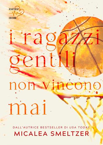 I ragazzi gentili non vincono mai. The boys. Vol. 2 - Micalea Smeltzer - Libro Heartbeat Edizioni 2024 | Libraccio.it