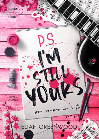 P.s. I'm still yours. Per sempre io e te. Silver springs. Vol. 1 - Eliah Greenwood - Libro Heartbeat Edizioni 2024 | Libraccio.it