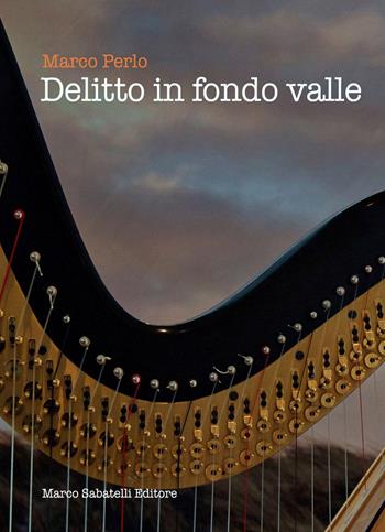 Delitto in fondovalle - Marco Perlo - Libro Sabatelli 2023 | Libraccio.it