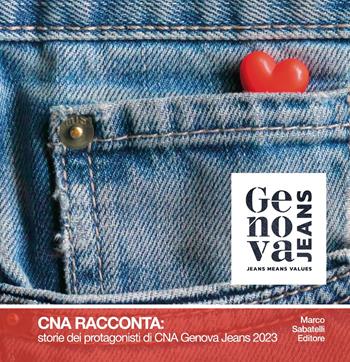 CNA racconta: storie dei protagonisti di CNA Genova Jeans 2023 - CNA Genova - Libro Sabatelli 2023 | Libraccio.it