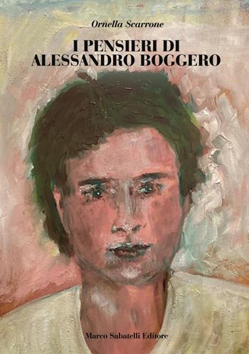 I pensieri di Alessandro Boggero - Ornella Scarrone - Libro Sabatelli 2024 | Libraccio.it