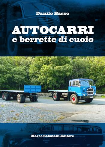 Autocarri e berrette di cuoio - Danilo Basso - Libro Sabatelli 2025 | Libraccio.it