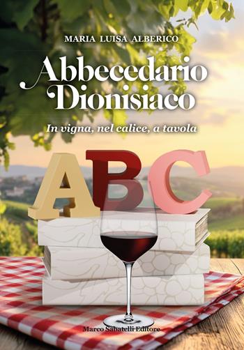 Abbecedario dionisiaco. In vigna, nel calice, a tavola - Maria Luisa Alberico - Libro Sabatelli 2025 | Libraccio.it