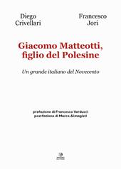 Giacomo Matteotti, figlio del Polesine. Un grande italiano del Novecento