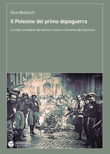 Il Polesine del primo dopoguerra. Le lotte contadine del biennio rosso e l'avvento del fascismo - Gino Bedeschi - Libro Apogeo Editore 2024, Le radici | Libraccio.it