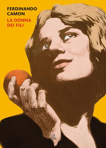 La donna dei fili - Ferdinando Camon - Libro Apogeo Editore 2024, Èstra narrativa | Libraccio.it