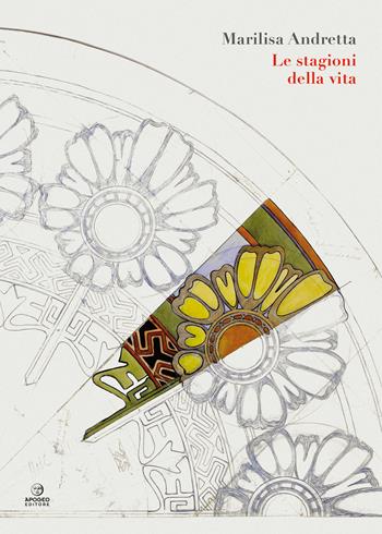 Le stagioni della vita - Marilisa Andretta - Libro Apogeo Editore 2024, Èstra poesia | Libraccio.it