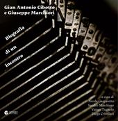 Gian Antonio Cibotto e Giuseppe Marchiori. Biografia di un incontro. Ediz. critica