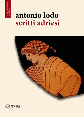 Scritti adriesi. Ediz. illustrata - Antonio Lodo - Libro Apogeo Editore 2026, Èstra insomnia | Libraccio.it