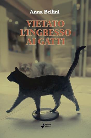 Vietato l'ingresso ai gatti. Nuova ediz. - Anna Bellini - Libro Venturaedizioni 2024, Parole madri | Libraccio.it