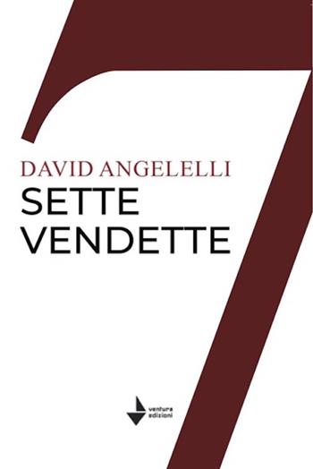 Sette vendette - David Angelelli - Libro Venturaedizioni 2023, Agatha | Libraccio.it