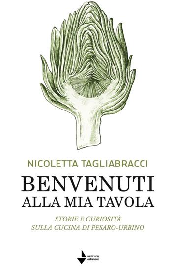Benvenuti alla mia tavola. Storie e curiosità sulla cucina di Pesaro-Urbino - Nicoletta Tagliabracci - Libro Venturaedizioni 2024, La cuccuma. Idee, saperi e sapori | Libraccio.it