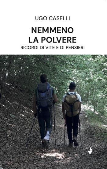 Nemmeno la polvere. Ricordi di vite e di pensieri - Ugo Caselli - Libro Venturaedizioni 2024, Spiaggia libera | Libraccio.it