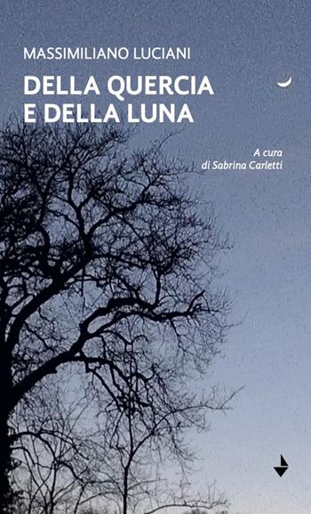 Della quercia e della luna - Massimiliano Luciani - Libro Venturaedizioni 2025, Emily | Libraccio.it