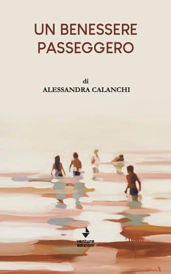 Un benessere passeggero - Alessandra Calanchi - Libro Venturaedizioni 2023, Emily | Libraccio.it