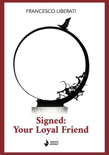 Signed: your loyal friend - Francesco Liberati - Libro Venturaedizioni 2024, Spiaggia libera | Libraccio.it