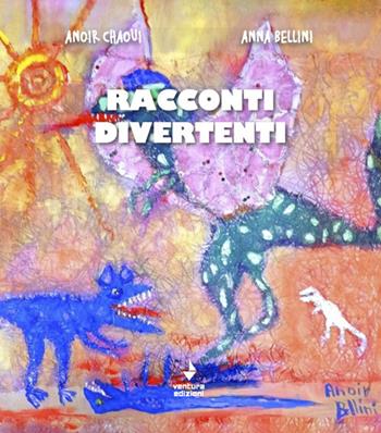 Racconti divertenti - Anoir Chaoui, Anna Bellini - Libro Venturaedizioni 2023, La cicala | Libraccio.it