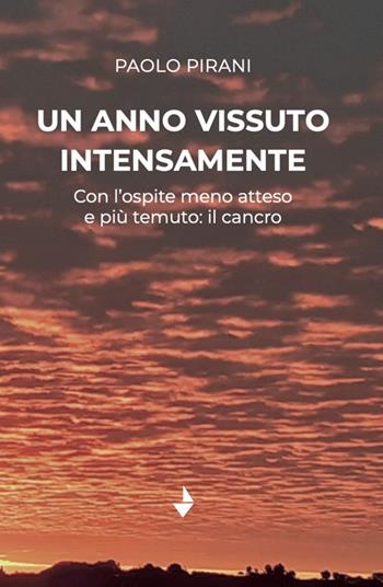 Un anno vissuto intensamente. Con l'ospite meno atteso e più temuto: il cancro - Paolo Pirani - Libro Venturaedizioni 2025, Statale 16 | Libraccio.it
