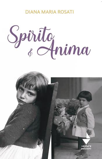 Spirito e anima - Diana Maria Rosati - Libro Venturaedizioni 2024, Spiaggia libera | Libraccio.it