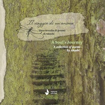 A souls journey. A collection of phoems by Akashi - Akashi - Libro Venturaedizioni 2024, La cicala | Libraccio.it